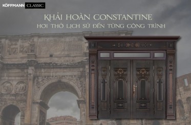 Koffmann Classic - Khải Hoàn Constantinus - Hơi thở lịch sử đến từng công trình