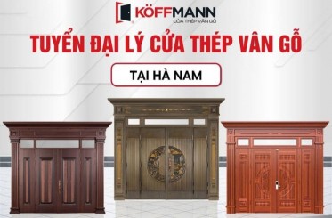 Koffmann tuyển đại lý cửa thép vân gỗ tại Kim Bảng - Hà Nam