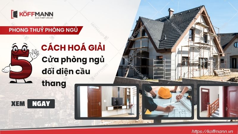 5 Cách hoá giải cửa phòng ngủ đối diện cầu thang hiệu quả