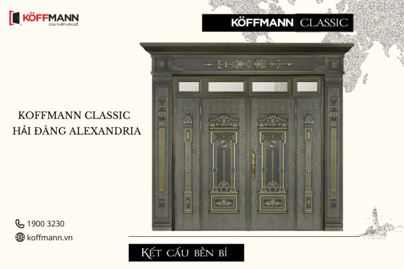 Koffmann Classic - Hải Đăng Alexandria sở hữu kết cấu bền bỉ chắc chắn